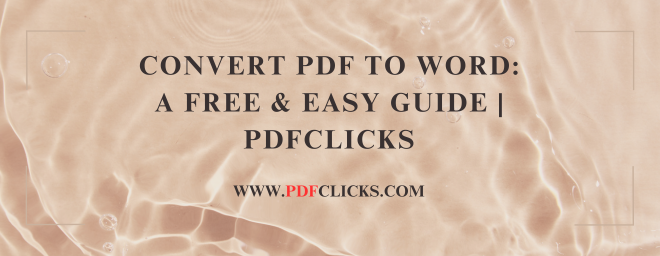 Convert PDF to Word: A Free & Easy Guide | PDFClicks